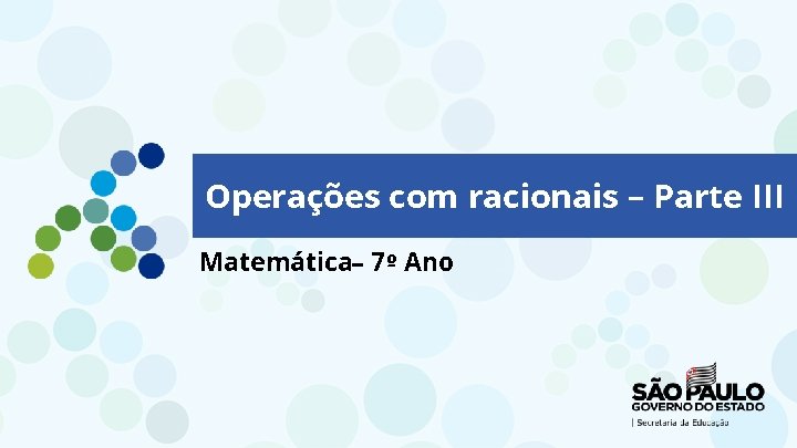 Operações com racionais – Parte III Matemática– 7º Ano Operações com Racionais – Parte