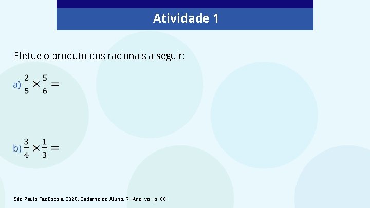 Atividade 1 Efetue o produto dos racionais a seguir: São Paulo Faz Escola, 2020.