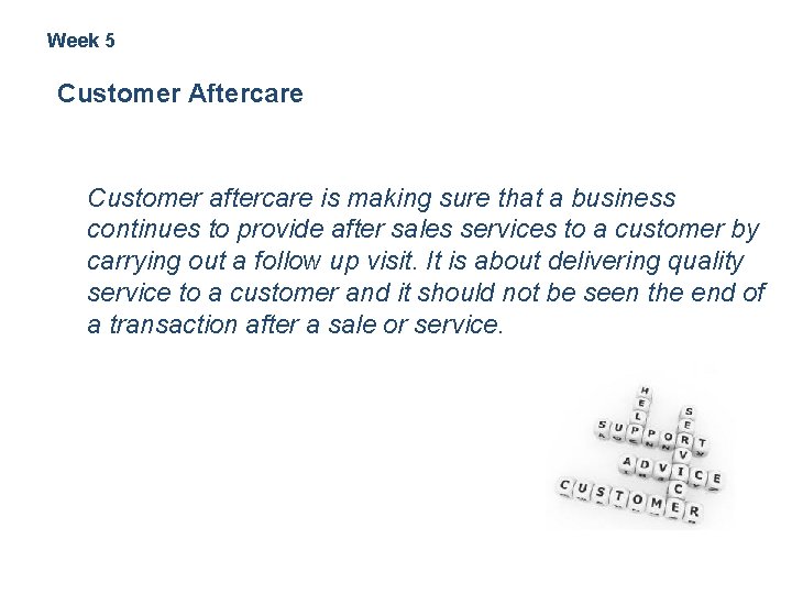 Week 5 Customer Aftercare Customer aftercare is making sure that a business continues to