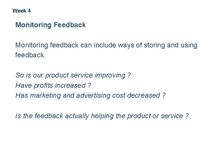 Week 4 Monitoring Feedback Monitoring feedback can include ways of storing and using feedback.