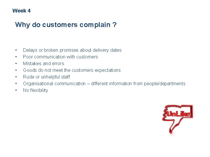 Week 4 Why do customers complain ? • • Delays or broken promises about