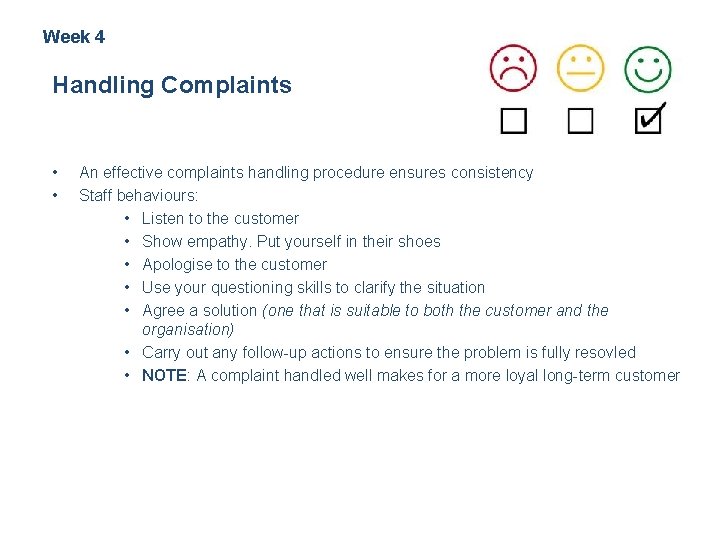 Week 4 Handling Complaints • • An effective complaints handling procedure ensures consistency Staff
