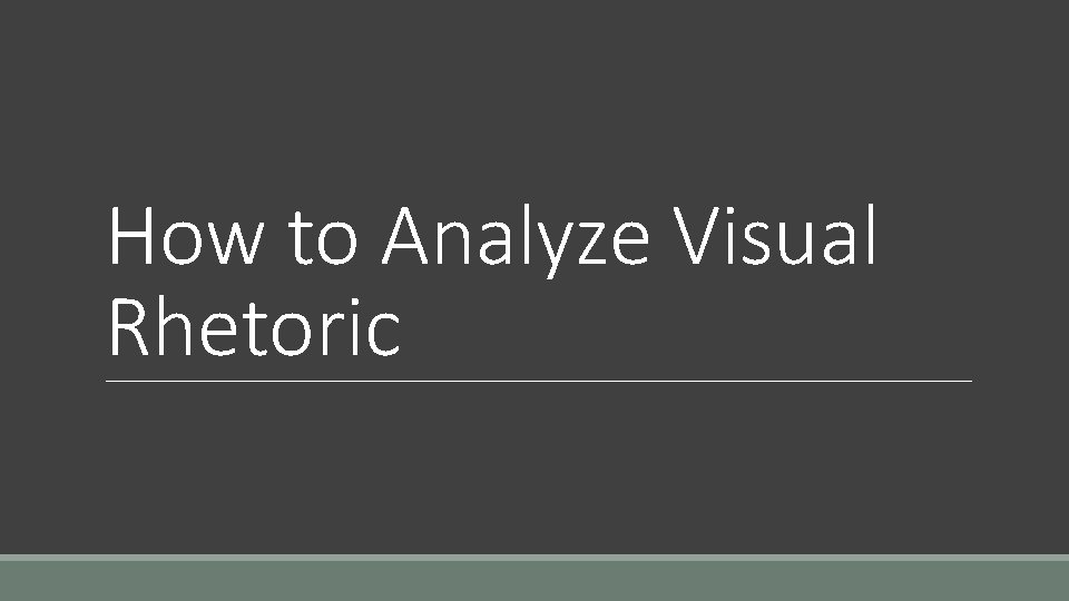 How to Analyze Visual Rhetoric 