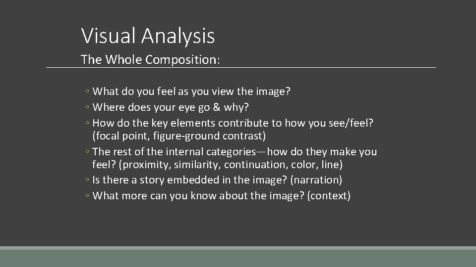 Visual Analysis The Whole Composition: ◦ What do you feel as you view the