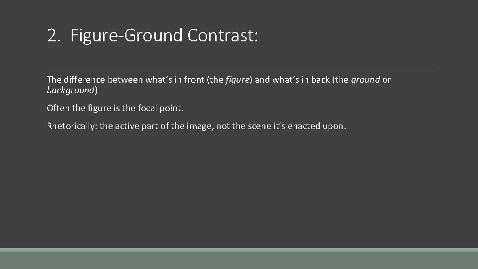 2. Figure-Ground Contrast: The difference between what’s in front (the figure) and what’s in