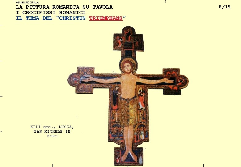 GIANNI PICCIRILLO LA PITTURA ROMANICA SU TAVOLA I CROCIFISSI ROMANICI IL TEMA DEL "CHRISTUS