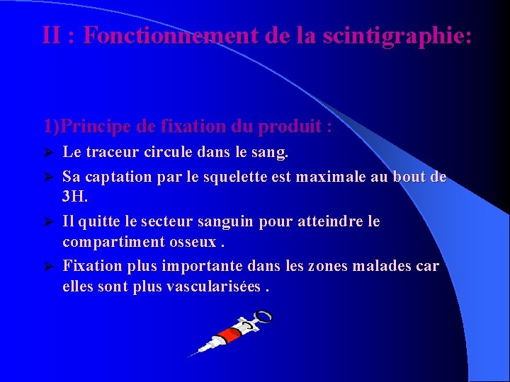 II : Fonctionnement de la scintigraphie: 1)Principe de fixation du produit : Ø Ø