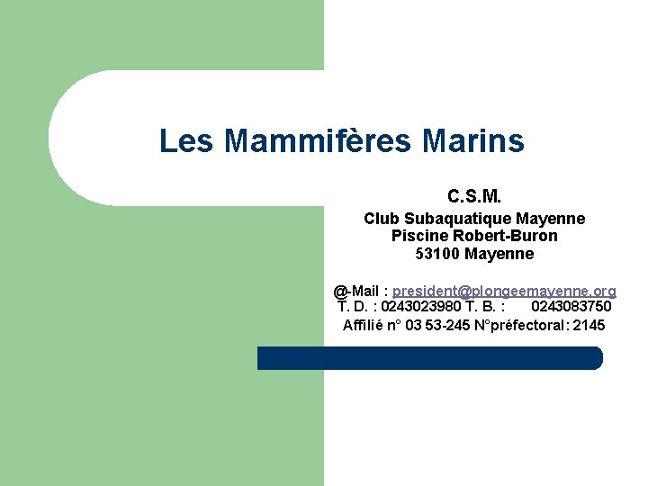 Les Mammifères Marins C. S. M. Club Subaquatique Mayenne Piscine Robert-Buron 53100 Mayenne @-Mail