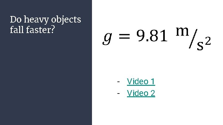 Do heavy objects fall faster? - Video 1 - Video 2 