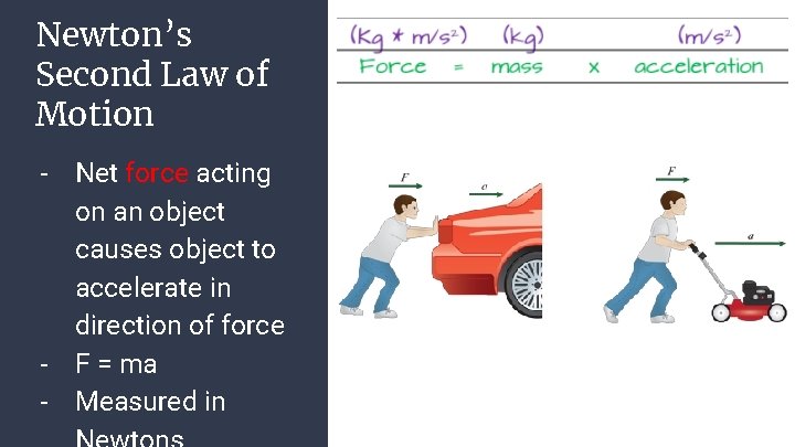 Newton’s Second Law of Motion - Net force acting on an object causes object