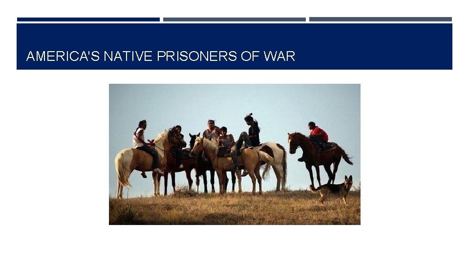 AMERICA'S NATIVE PRISONERS OF WAR 
