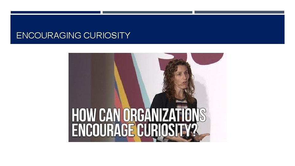 ENCOURAGING CURIOSITY 