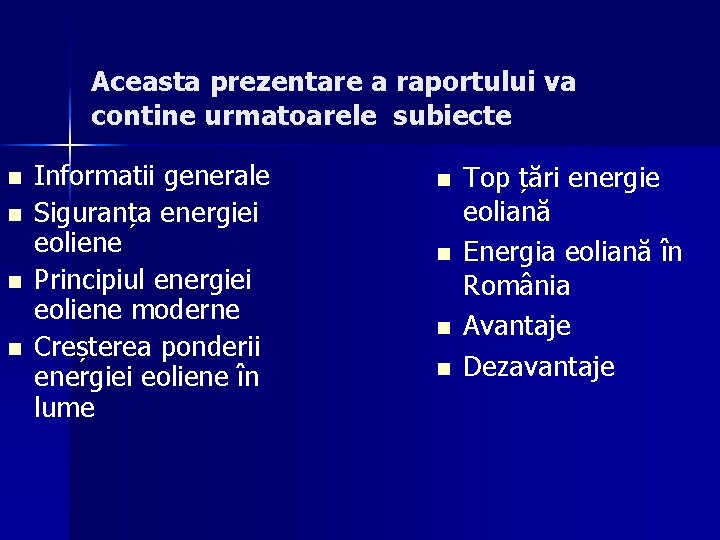 Aceasta prezentare a raportului va contine urmatoarele subiecte n n Informatii generale Siguranța energiei