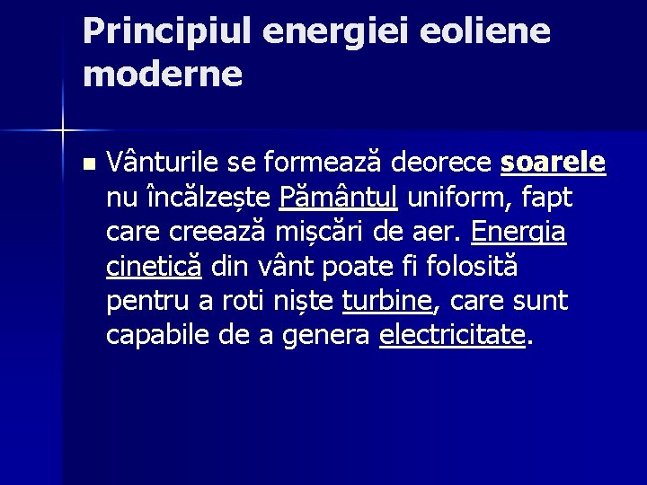 Principiul energiei eoliene moderne n Vânturile se formează deorece soarele nu încălzește Pământul uniform,