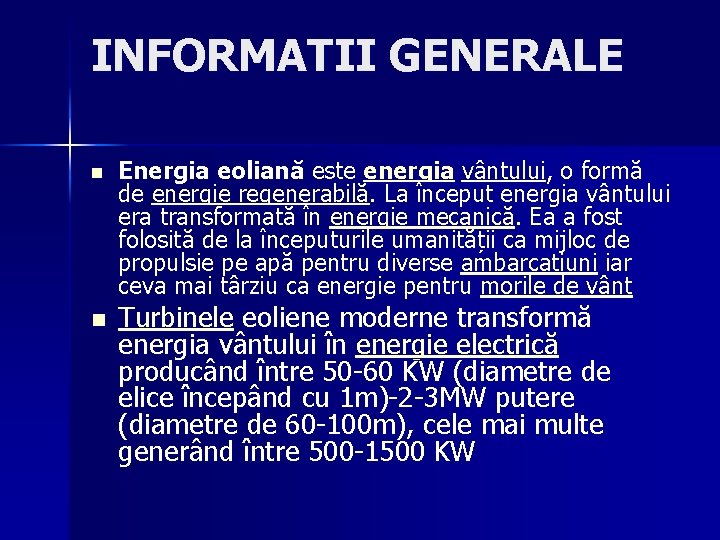 INFORMATII GENERALE n n Energia eoliană este energia vântului, o formă de energie regenerabilă.