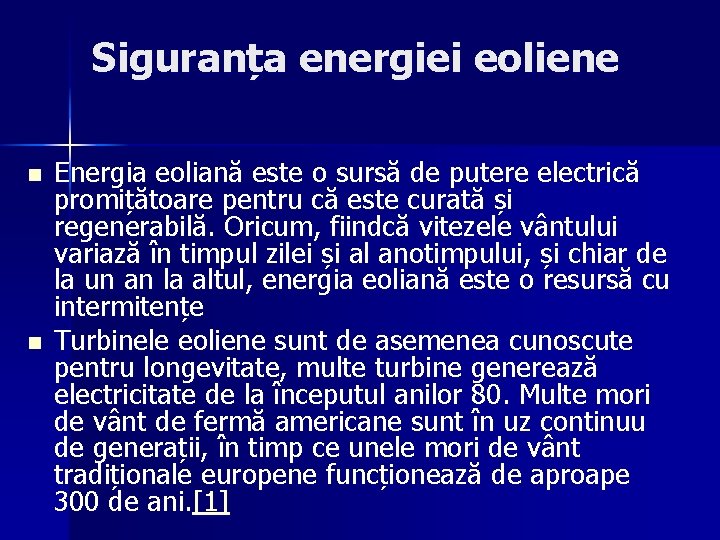 Siguranța energiei eoliene n n Energia eoliană este o sursă de putere electrică promițătoare
