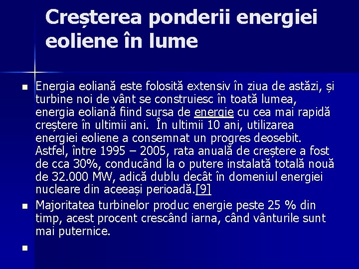 Creșterea ponderii energiei eoliene în lume n n n Energia eoliană este folosită extensiv
