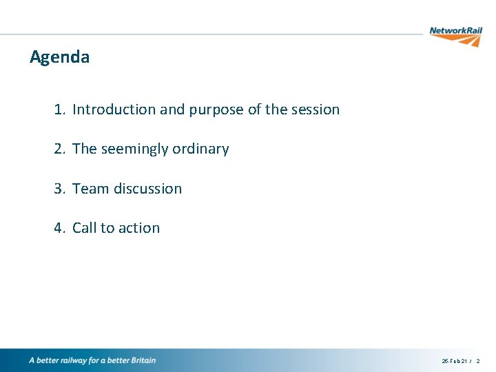 Agenda 1. Introduction and purpose of the session 2. The seemingly ordinary 3. Team