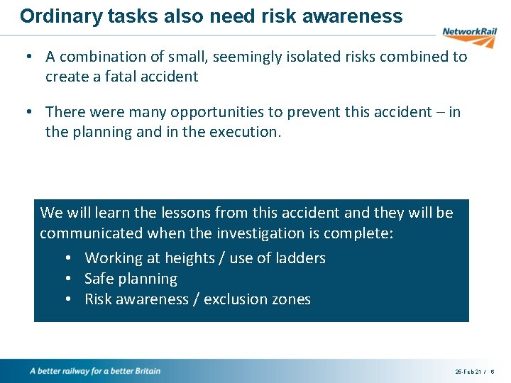 Ordinary tasks also need risk awareness • A combination of small, seemingly isolated risks