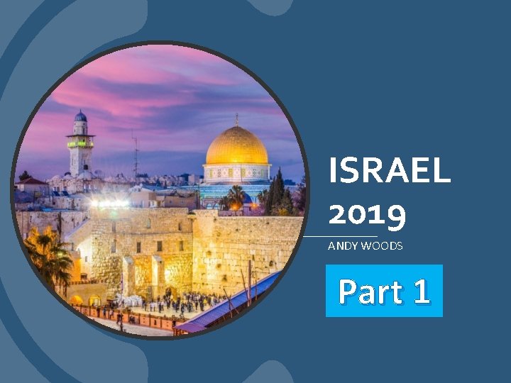 ISRAEL 2019 ANDY WOODS Part 1 ISRAEL 2019 ANDY WOODS Part 1