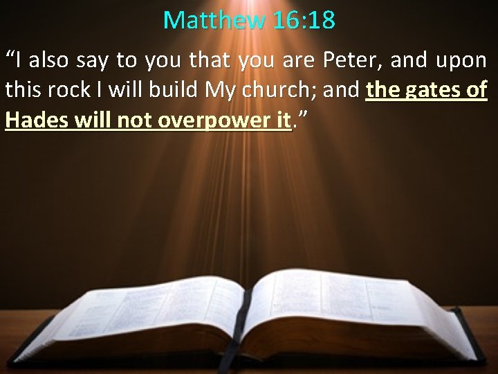 Matthew 16: 18 “I also say to you that you are Peter, and upon Matthew 16: 18 “I also say to you that you are Peter, and upon