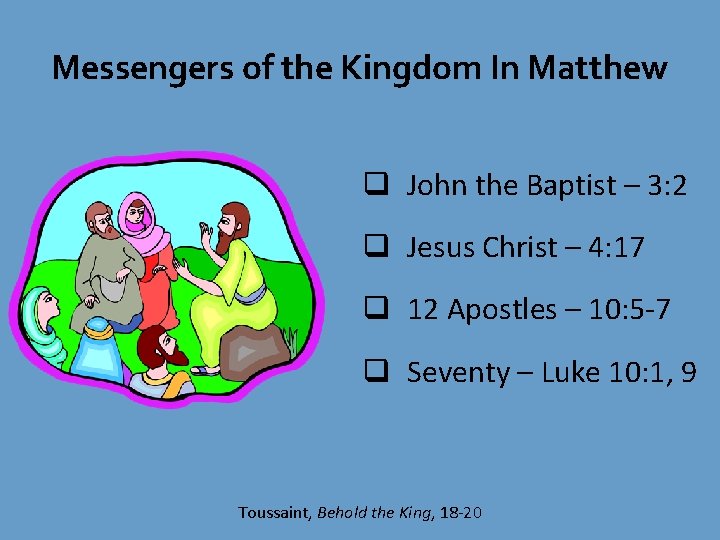 Messengers of the Kingdom In Matthew q John the Baptist – 3: 2 q Messengers of the Kingdom In Matthew q John the Baptist – 3: 2 q
