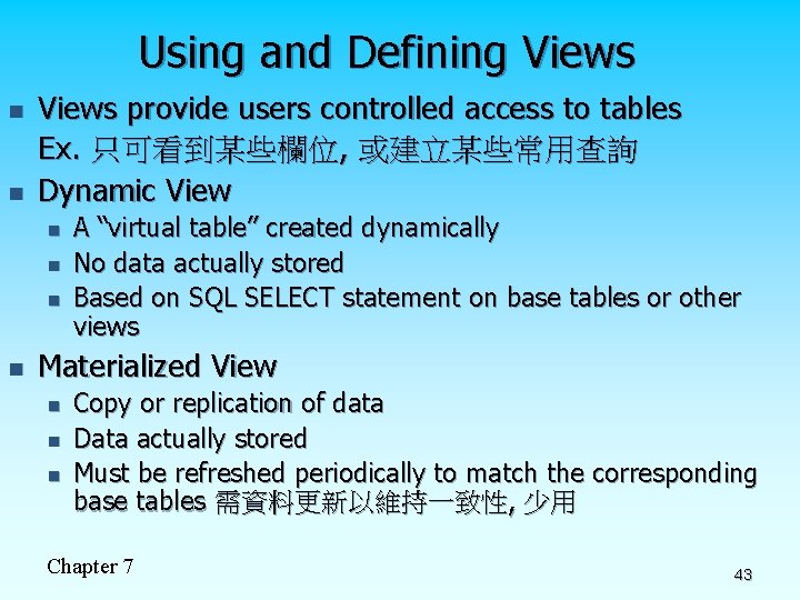 Using and Defining Views n n Views provide users controlled access to tables Ex.