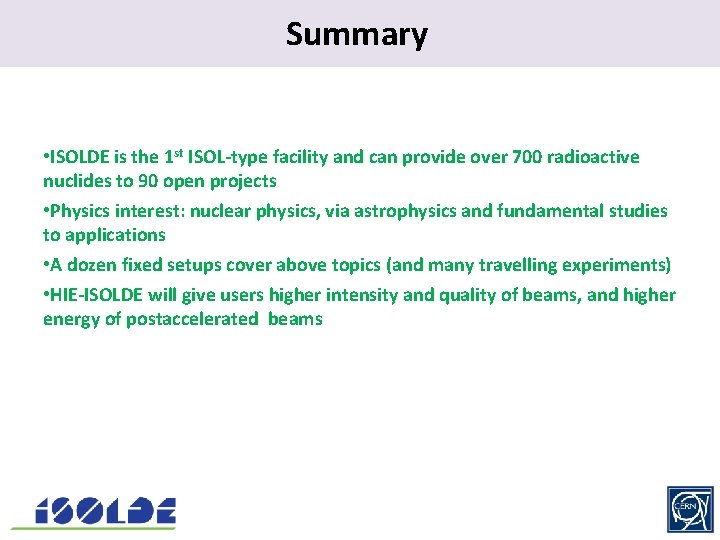 Summary. • ISOLDE is the 1 st ISOL-type facility and can provide over 700
