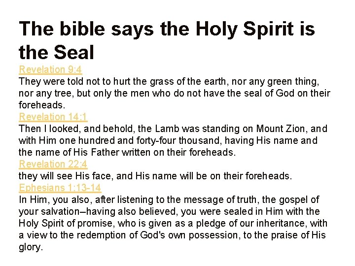 The bible says the Holy Spirit is the Seal Revelation 9: 4 They were