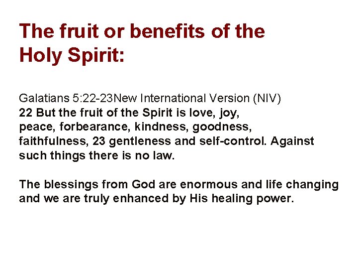 The fruit or benefits of the Holy Spirit: Galatians 5: 22 -23 New International