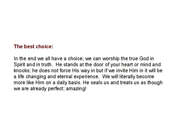 The best choice: In the end we all have a choice; we can worship
