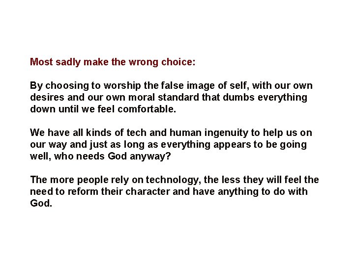 Most sadly make the wrong choice: By choosing to worship the false image of