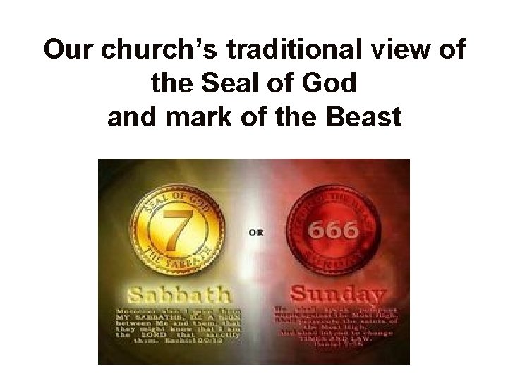 Our church’s traditional view of the Seal of God and mark of the Beast