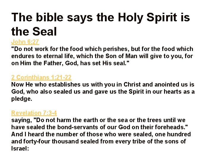 The bible says the Holy Spirit is the Seal John 6: 27 "Do not