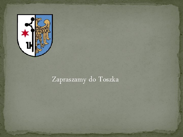 Zapraszamy do Toszka 