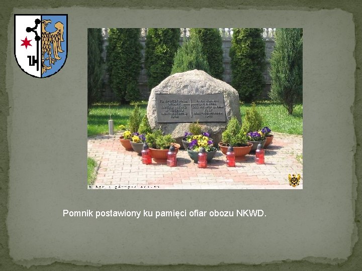Pomnik postawiony ku pamięci ofiar obozu NKWD. 