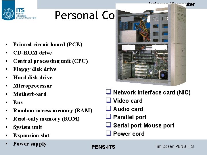 Jaringan Komputer Personal Computer • • • • Printed circuit board (PCB) CD-ROM drive Jaringan Komputer Personal Computer • • • • Printed circuit board (PCB) CD-ROM drive