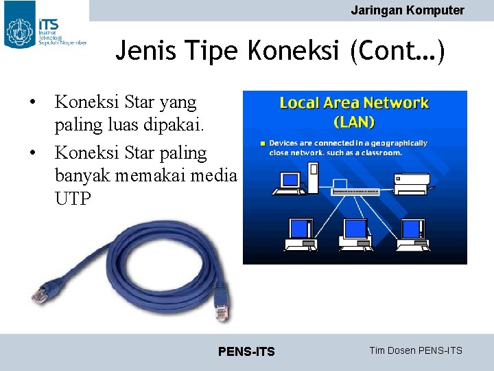 Jaringan Komputer Jenis Tipe Koneksi (Cont…) • Koneksi Star yang paling luas dipakai. • Jaringan Komputer Jenis Tipe Koneksi (Cont…) • Koneksi Star yang paling luas dipakai. •