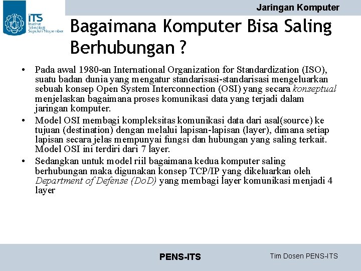 Jaringan Komputer Bagaimana Komputer Bisa Saling Berhubungan ? • Pada awal 1980 -an International Jaringan Komputer Bagaimana Komputer Bisa Saling Berhubungan ? • Pada awal 1980 -an International