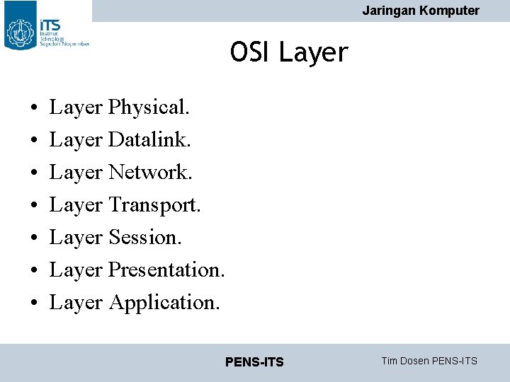 Jaringan Komputer OSI Layer • • Layer Physical. Layer Datalink. Layer Network. Layer Transport. Jaringan Komputer OSI Layer • • Layer Physical. Layer Datalink. Layer Network. Layer Transport.