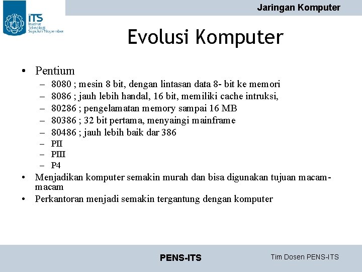 Jaringan Komputer Evolusi Komputer • Pentium – – – 8080 ; mesin 8 bit, Jaringan Komputer Evolusi Komputer • Pentium – – – 8080 ; mesin 8 bit,