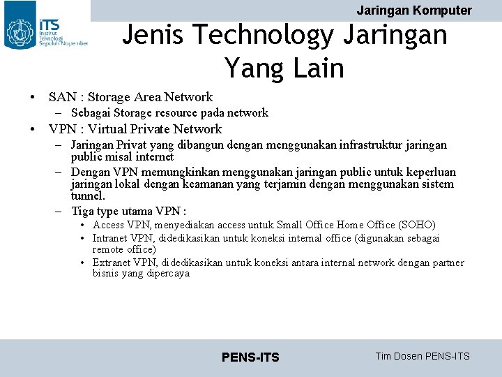 Jaringan Komputer Jenis Technology Jaringan Yang Lain • SAN : Storage Area Network – Jaringan Komputer Jenis Technology Jaringan Yang Lain • SAN : Storage Area Network –