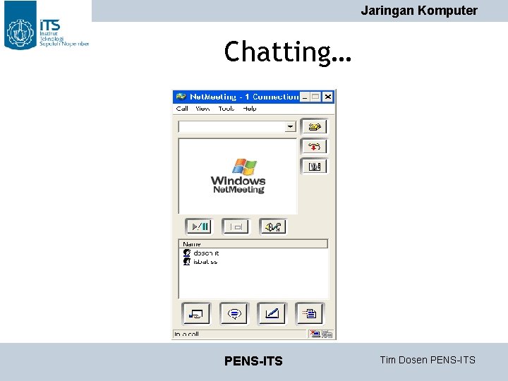 Jaringan Komputer Chatting… PENS-ITS Tim Dosen PENS-ITS Jaringan Komputer Chatting… PENS-ITS Tim Dosen PENS-ITS