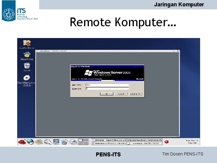 Jaringan Komputer Remote Komputer… PENS-ITS Tim Dosen PENS-ITS Jaringan Komputer Remote Komputer… PENS-ITS Tim Dosen PENS-ITS