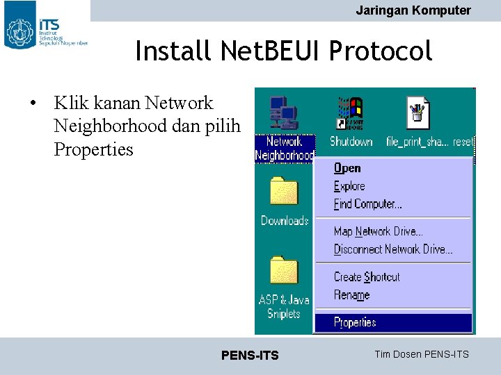 Jaringan Komputer Install Net. BEUI Protocol • Klik kanan Network Neighborhood dan pilih Properties Jaringan Komputer Install Net. BEUI Protocol • Klik kanan Network Neighborhood dan pilih Properties