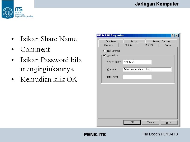 Jaringan Komputer • Isikan Share Name • Comment • Isikan Password bila menginginkannya • Jaringan Komputer • Isikan Share Name • Comment • Isikan Password bila menginginkannya •