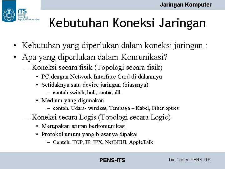 Jaringan Komputer Kebutuhan Koneksi Jaringan • Kebutuhan yang diperlukan dalam koneksi jaringan : • Jaringan Komputer Kebutuhan Koneksi Jaringan • Kebutuhan yang diperlukan dalam koneksi jaringan : •