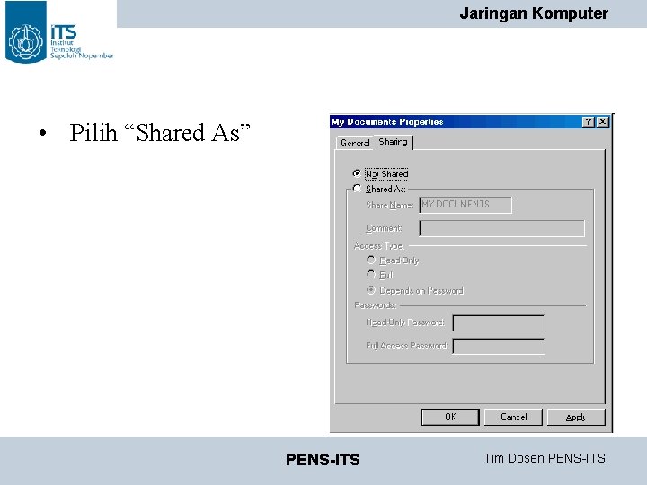Jaringan Komputer • Pilih “Shared As” PENS-ITS Tim Dosen PENS-ITS Jaringan Komputer • Pilih “Shared As” PENS-ITS Tim Dosen PENS-ITS