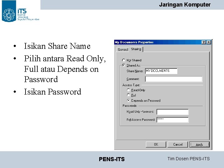Jaringan Komputer • Isikan Share Name • Pilih antara Read Only, Full atau Depends Jaringan Komputer • Isikan Share Name • Pilih antara Read Only, Full atau Depends