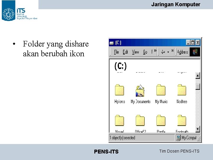 Jaringan Komputer • Folder yang dishare akan berubah ikon PENS-ITS Tim Dosen PENS-ITS Jaringan Komputer • Folder yang dishare akan berubah ikon PENS-ITS Tim Dosen PENS-ITS